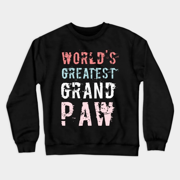 Grandpaw Worlds Greatest Grand Paw Funny Dogs Tee Crewneck Sweatshirt by  Funny .designs123